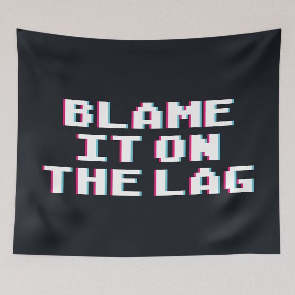 Item preview, Blame it on the lag. Funny gaming quote. designed and sold by SweetLog.