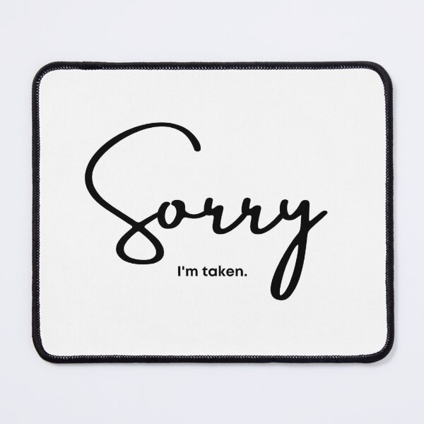 Item preview, Funny Sayings - Sorry I'm Taken - Funny Valentines Day Gift - Dating - Funny Engagement Gift designed and sold by DesignByLeo.