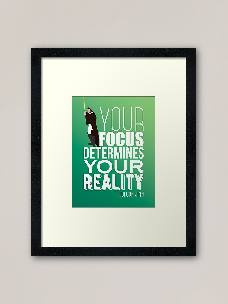 Printable: Your Focus Determines Your Reality. Qui-gon Jinn 