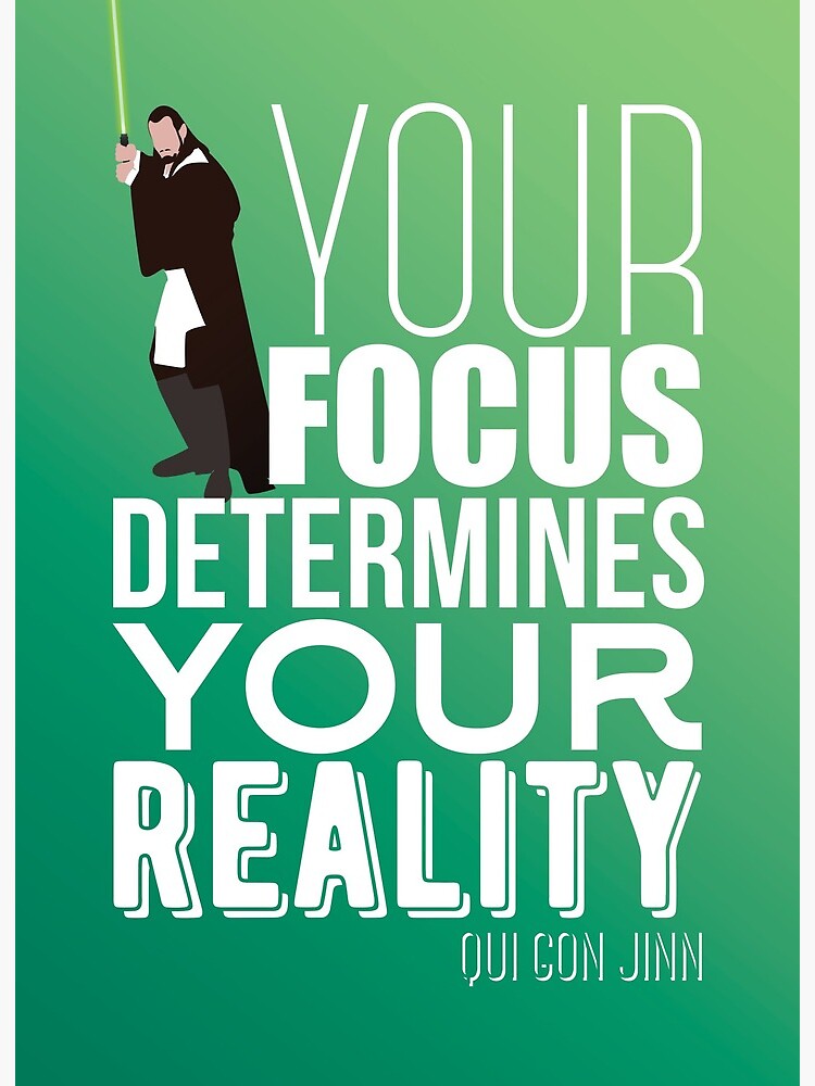 Printable: Your Focus Determines Your Reality. Qui-gon Jinn 