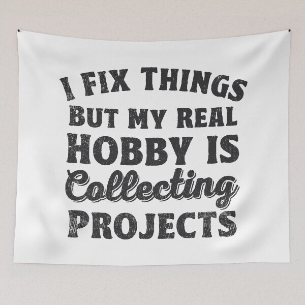 Item preview, I Fix Things, But My Real Hobby is Collecting Projects Mechanic Gifts designed and sold by TonySpencer.