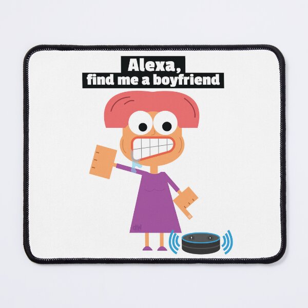 Item preview, Alexa, find me a boyfriend. Alexa Meme Funny Online Dating Joke Single Life Lonely All Alone designed and sold by doseofwin.