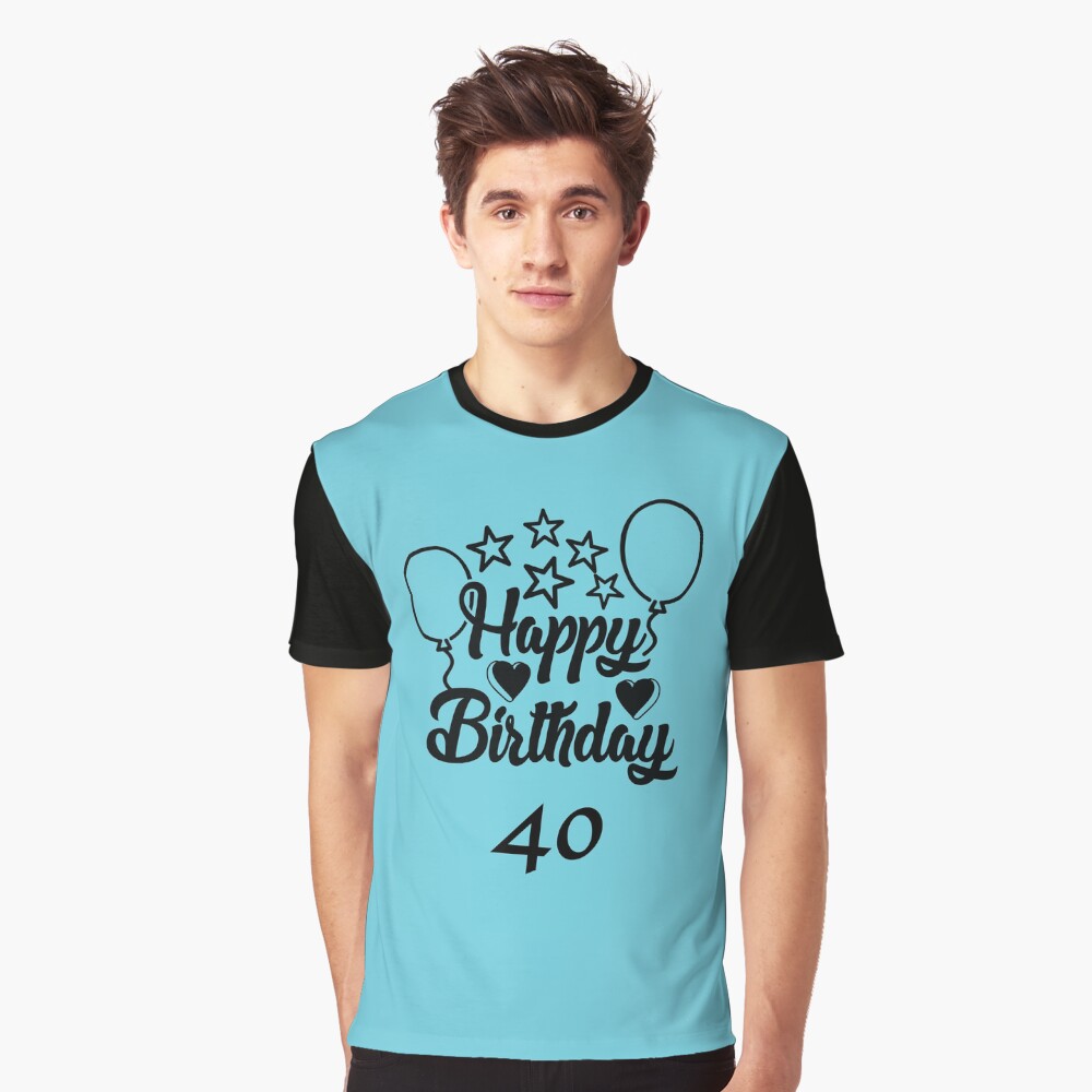 happy 40th birthday t shirts