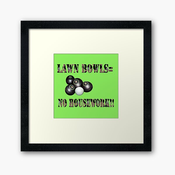 Item preview, "Lawn Bowls: The Ultimate Excuse for No Housework!" designed and sold by A-Work-Of-Art.