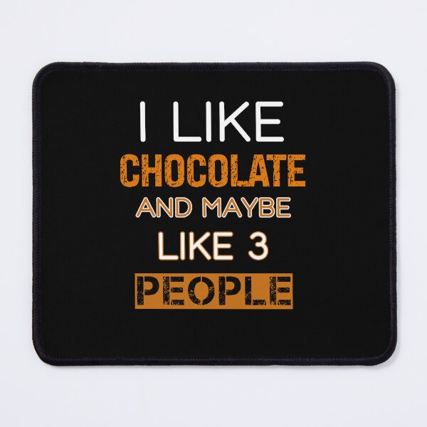 Item preview, I Like Chocolate And Maybe Like 3 People Funny Chocolate Lover designed and sold by SharpThreadZ.
