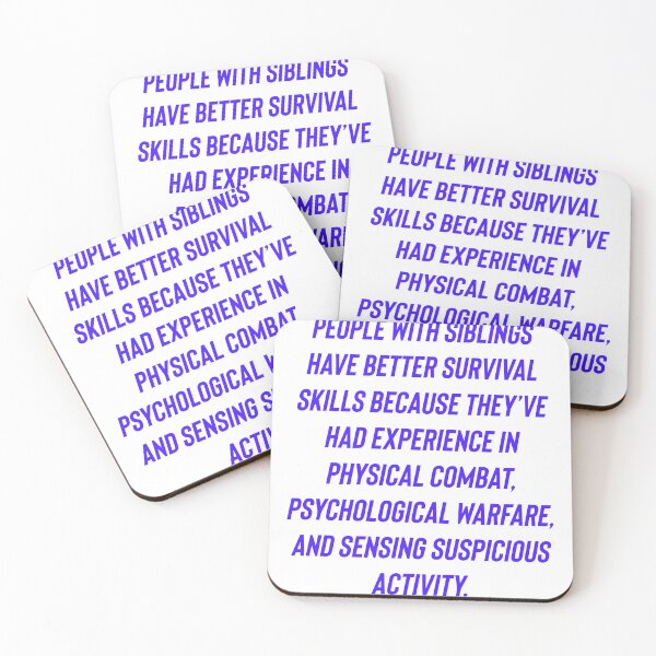 Item preview, People with siblings have better survival skills because they’ve had experience in physical combat, psychological warfare, and sensing suspicious activity. designed and sold by Kidzx6.