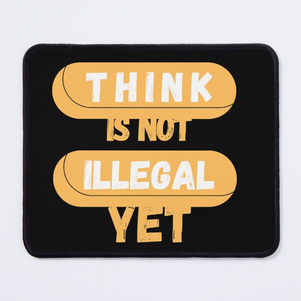 Item preview, Think Is Not Illegal Yet designed and sold by mu-art.