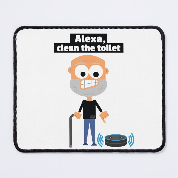 Item preview, Alexa, clean the toilet. Alexa Assistant Meme Funny Request Command Demad Joke LOL designed and sold by doseofwin.