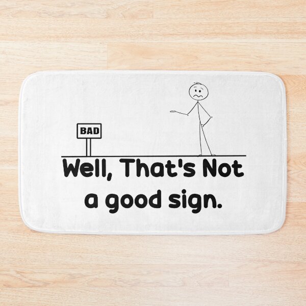 Item preview, Well Thats Not A Good Sign. designed and sold by The2Art.