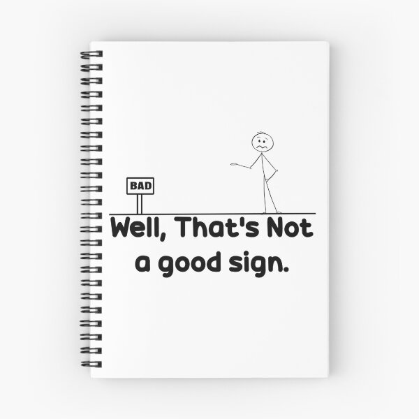 Item preview, Well Thats Not A Good Sign. designed and sold by The2Art.