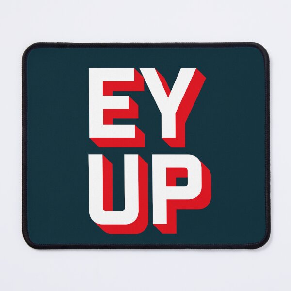 Item preview, Ey Up – Yorkshire Slang Merchandise designed and sold by DeafblindDesign.