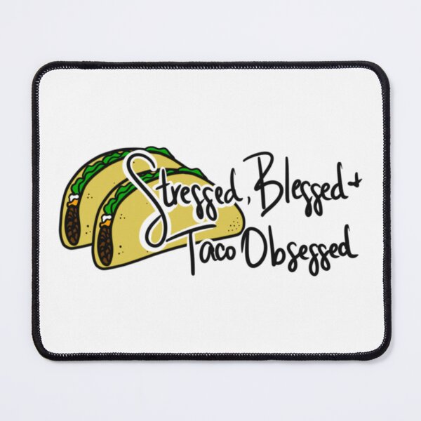 Item preview, Stressed, Blessed, & Taco Obsessed designed and sold by CWLStacey.