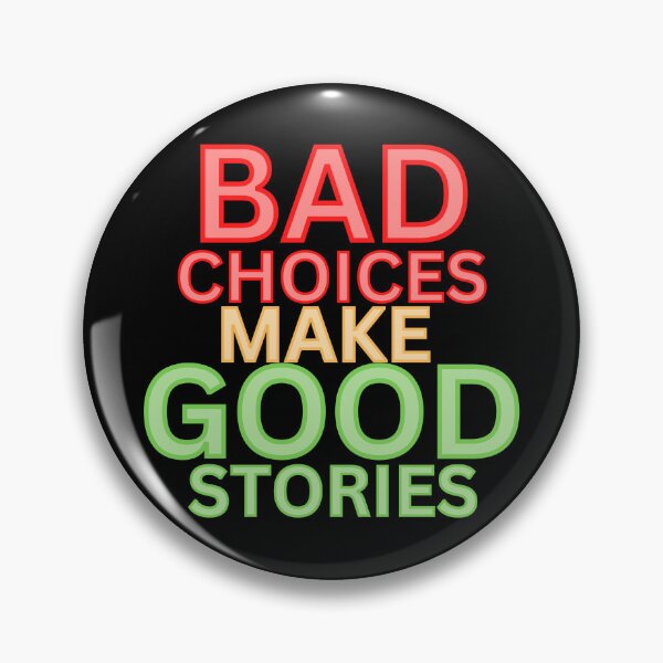 Item preview, BAD CHOICES MAKE GOOD STORIES  designed and sold by hijasminflower.