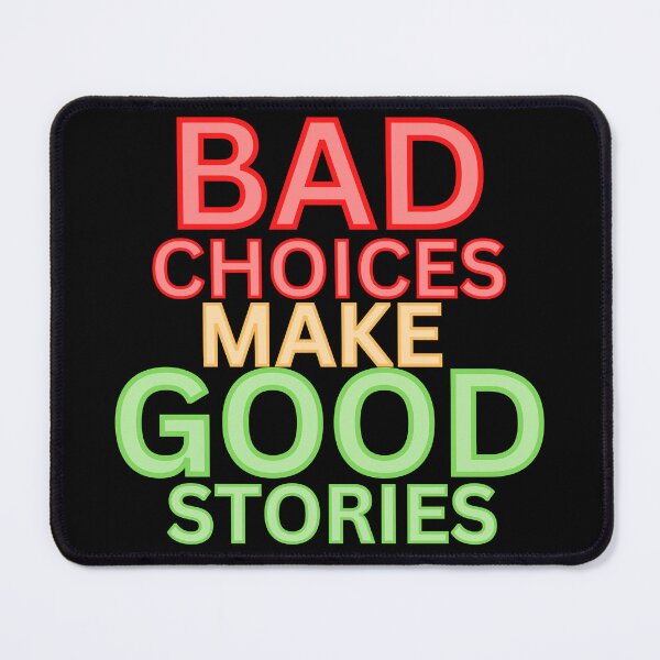 Item preview, BAD CHOICES MAKE GOOD STORIES designed and sold by hijasminflower.