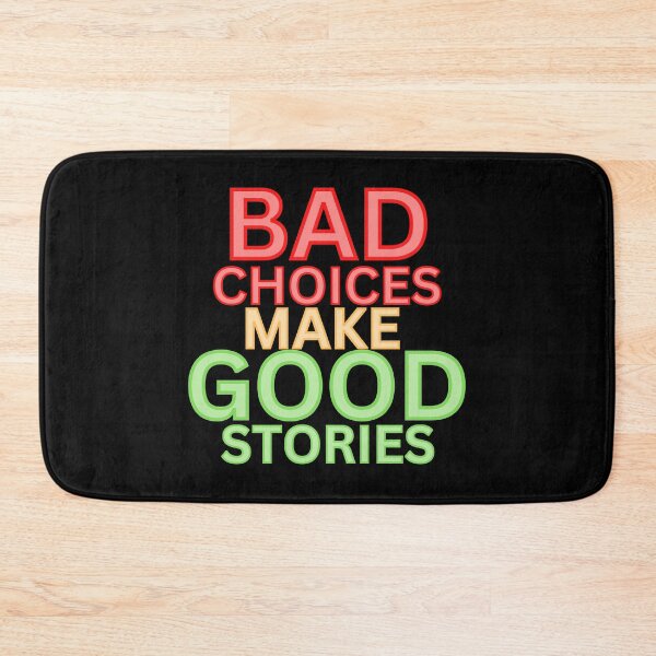 Item preview, BAD CHOICES MAKE GOOD STORIES  designed and sold by hijasminflower.