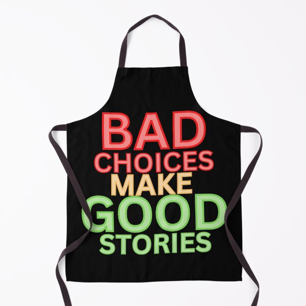 Item preview, BAD CHOICES MAKE GOOD STORIES  designed and sold by hijasminflower.