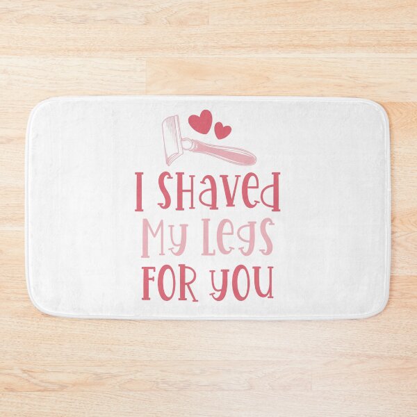 Item preview, I Shaved My Legs For You designed and sold by OlivDesignsCo.