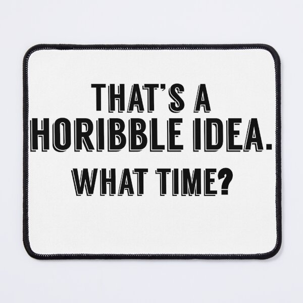 Item preview, That's a horrible idea, What time? designed and sold by The2Art.