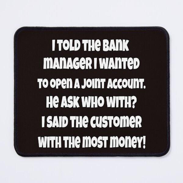 Item preview, Funny Sarcastic Humor I Told The Bank Manager I wanted To Open A Joint Account designed and sold by fantasticdesign.