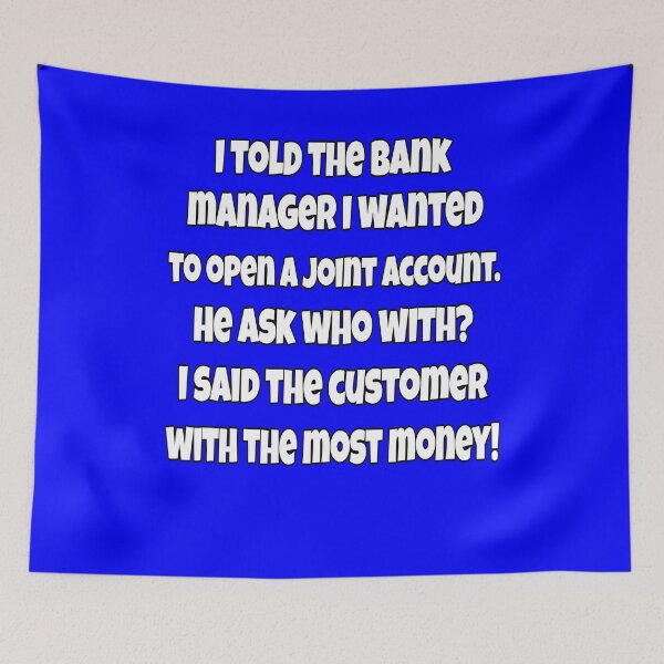 Item preview, Funny Sarcastic Humor I Told The Bank Manager I wanted To Open A Joint Account designed and sold by fantasticdesign.