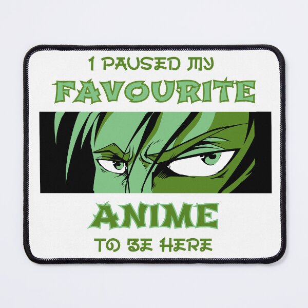 Item preview, I paused my favorite anime to be here, all for manga, green designed and sold by STDesign⭐⭐⭐⭐⭐.