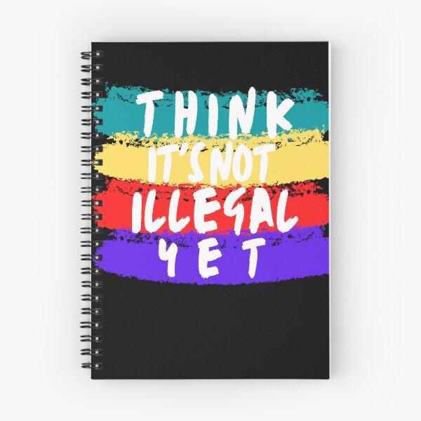 Item preview, Think It's Not Illegal Yet designed and sold by mu-art.