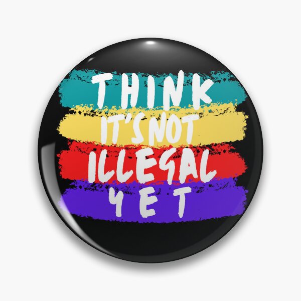Item preview, Think It's Not Illegal Yet designed and sold by mu-art.