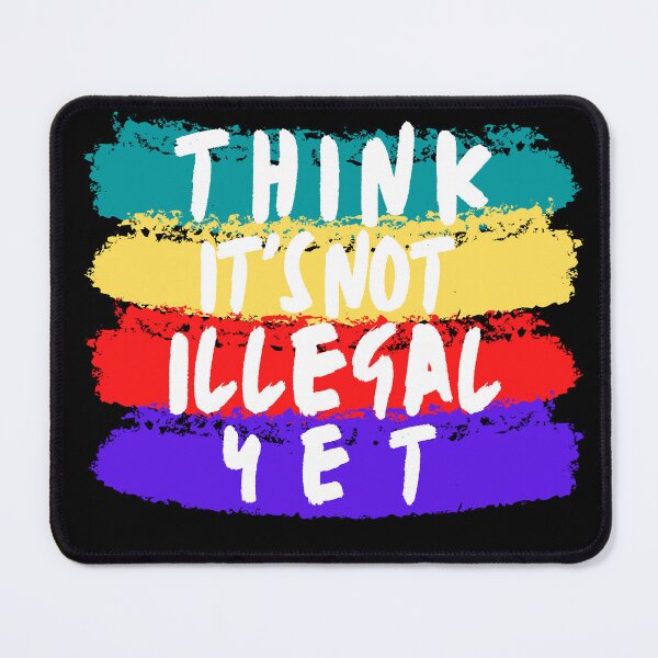 Item preview, Think It's Not Illegal Yet designed and sold by mu-art.