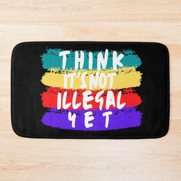 Item preview, Think It's Not Illegal Yet designed and sold by mu-art.