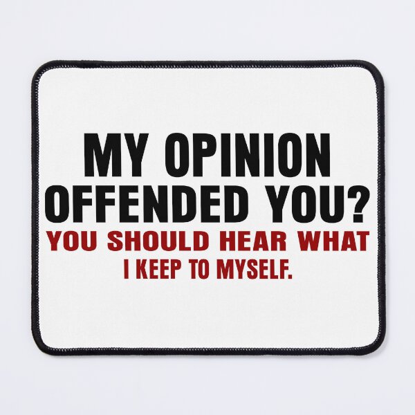Item preview, My Opinion Offended You? You Should Hear What I Keep To Myself - Sarcastic Quotes designed and sold by The2Art.