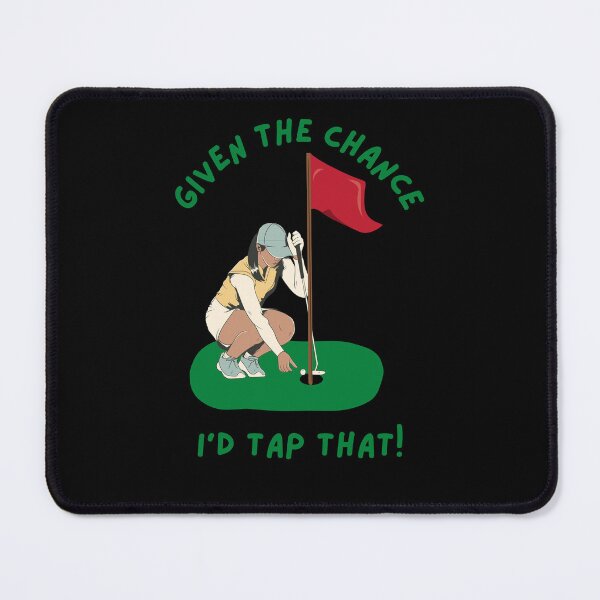 Item preview, Given the chance I’d tap that! | Funny golf shirt sayings designed and sold by Funkykex.