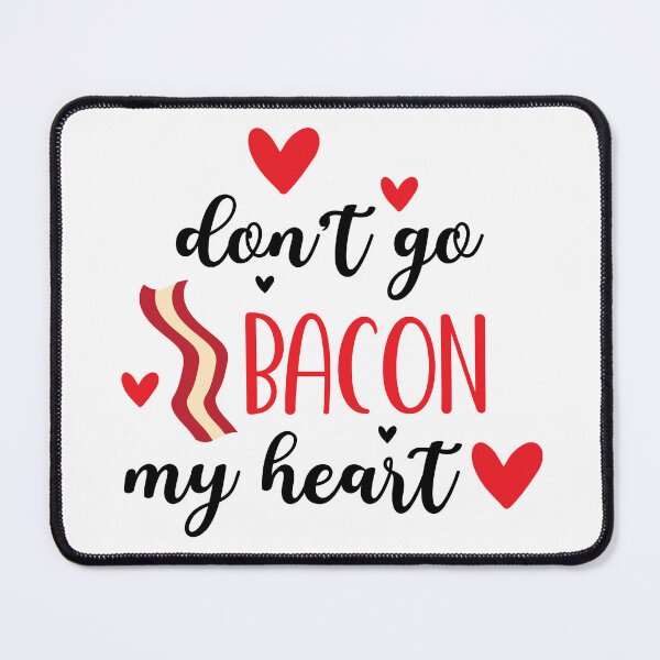 Item preview, Don't Go Bacon My Heart designed and sold by OlivDesignsCo.