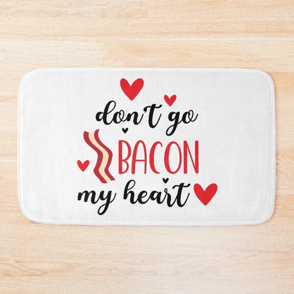 Item preview, Don't Go Bacon My Heart designed and sold by OlivDesignsCo.