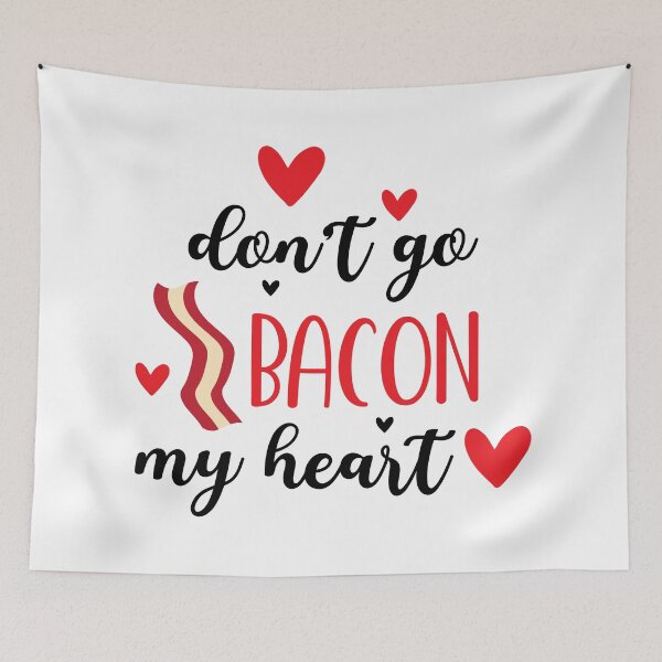 Item preview, Don't Go Bacon My Heart designed and sold by OlivDesignsCo.