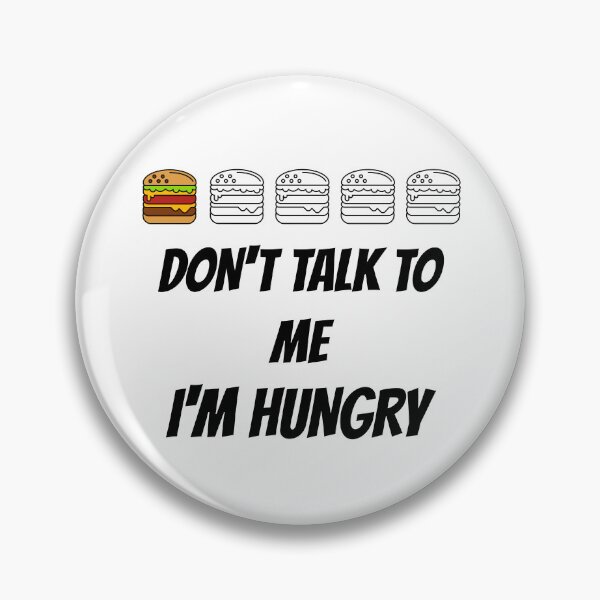 Item preview, Don't talk to me I'm hungry designed and sold by JoRealm.
