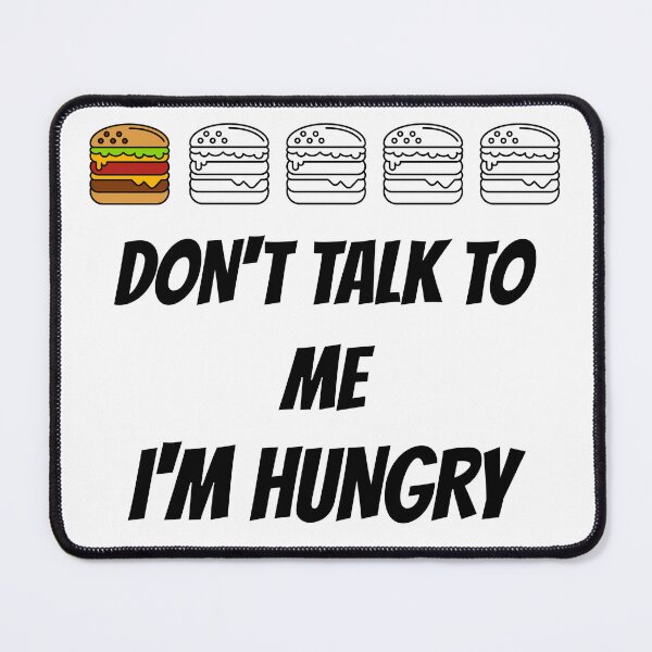 Item preview, Don't talk to me I'm hungry designed and sold by JoRealm.