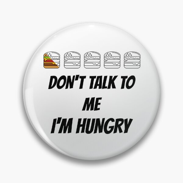 Item preview, Don't talk to me I'm hungry designed and sold by JoRealm.