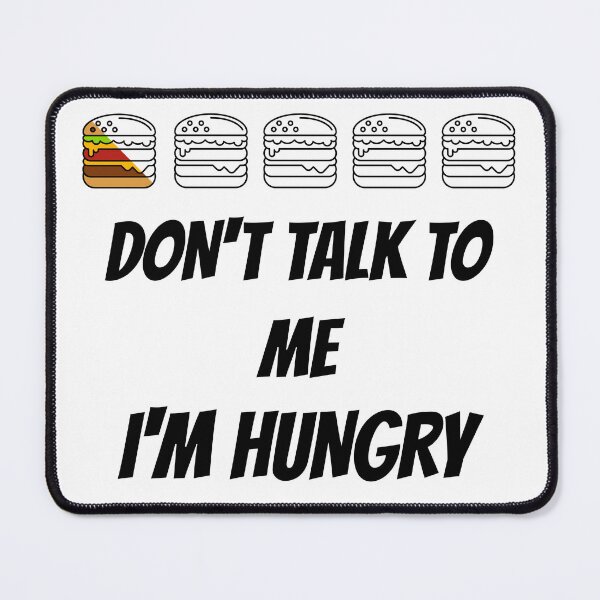 Item preview, Don't talk to me I'm hungry designed and sold by JoRealm.
