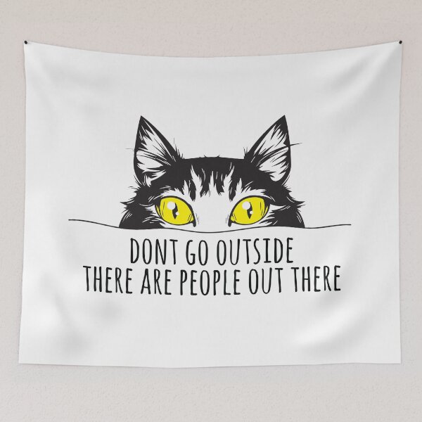 Item preview, Dont Go Outside There Are People Out There cute funny meme kitten designed and sold by VIKING  PROJECT.