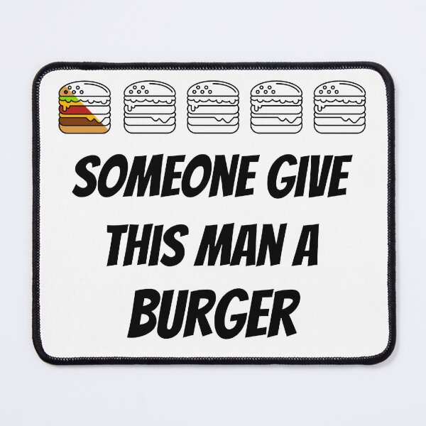 Item preview, Give this man a burger designed and sold by JoRealm.
