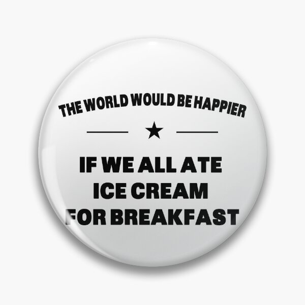 Item preview, The World Would Be Happier If We All Ate Ice Cream For Breakfast designed and sold by Grimwear Co..