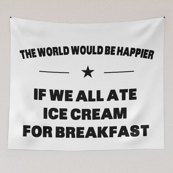Item preview, The World Would Be Happier If We All Ate Ice Cream For Breakfast designed and sold by Grimwear Co..