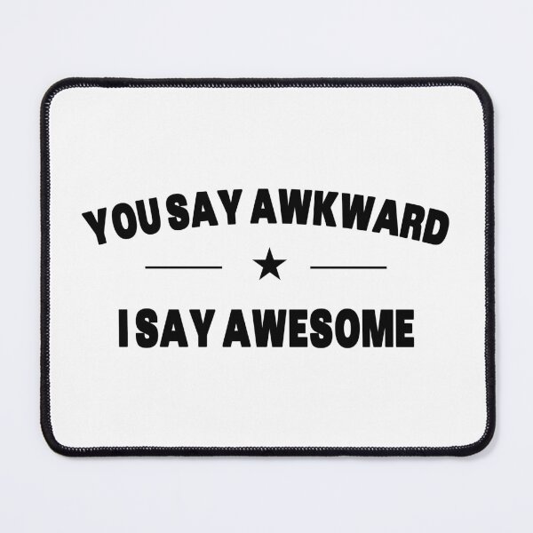 Item preview, You Say Awkward I say Awesome - Quote designed and sold by Grimwear Co..