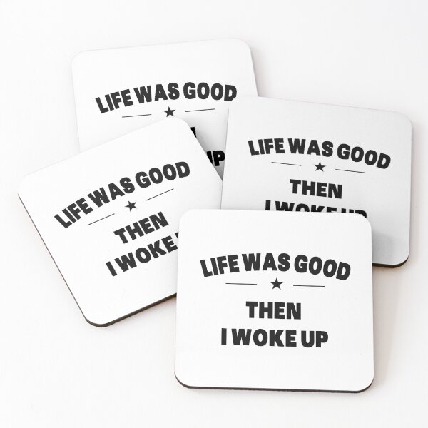 Item preview, Life Was Good Then I Woke Up - Quote designed and sold by Grimwear Co..
