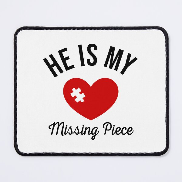 Item preview, HE IS MY MISSING PIECE designed and sold by tatajef14.
