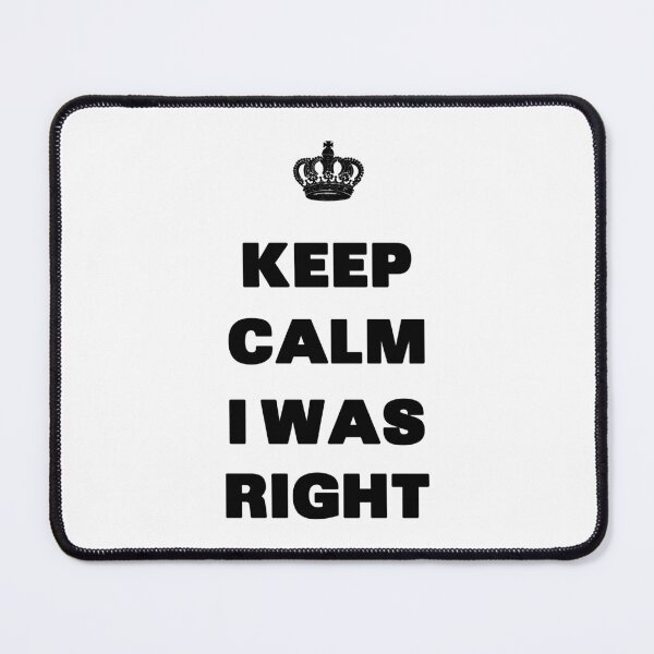 Item preview, Keep Calm I was Right - Quote designed and sold by Grimwear Co..