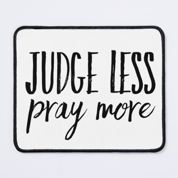 Item preview, Judge Less Pray More, Self Awareness, Inspired Message designed and sold by KirwanArt.