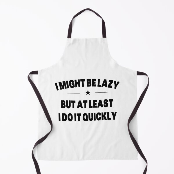 Item preview, I Might Be Lazy But At least I Do It Quickly - Quote designed and sold by Grimwear Co..