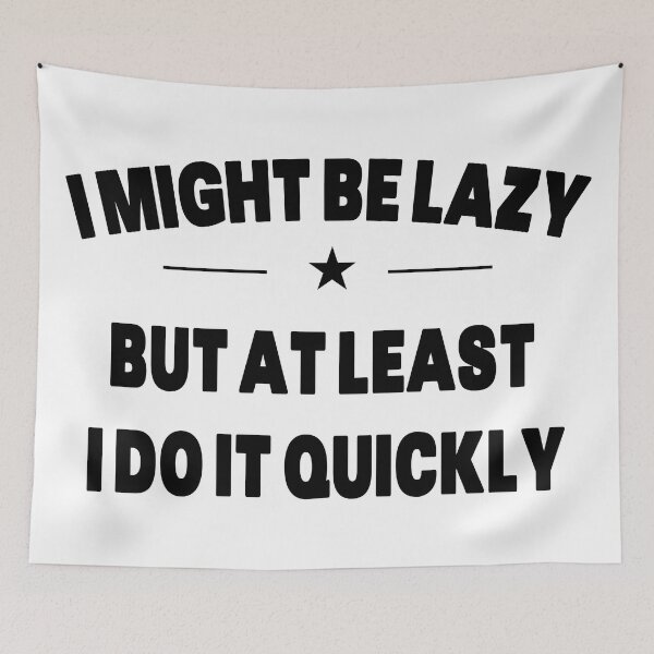 Item preview, I Might Be Lazy But At least I Do It Quickly - Quote designed and sold by Grimwear Co..