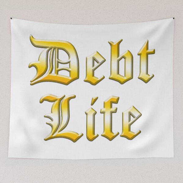 Item preview, Debt Life - Thug Life Parody designed and sold by Signs for Dark Times.